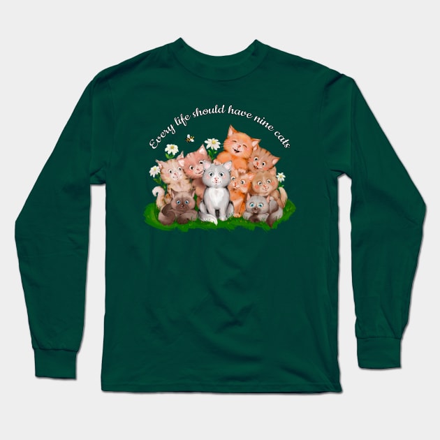 Every life should have nine cats Long Sleeve T-Shirt by BobbiArbore